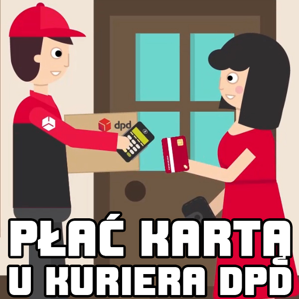 PŁAĆ KARTĄ U KURIERA DPD !