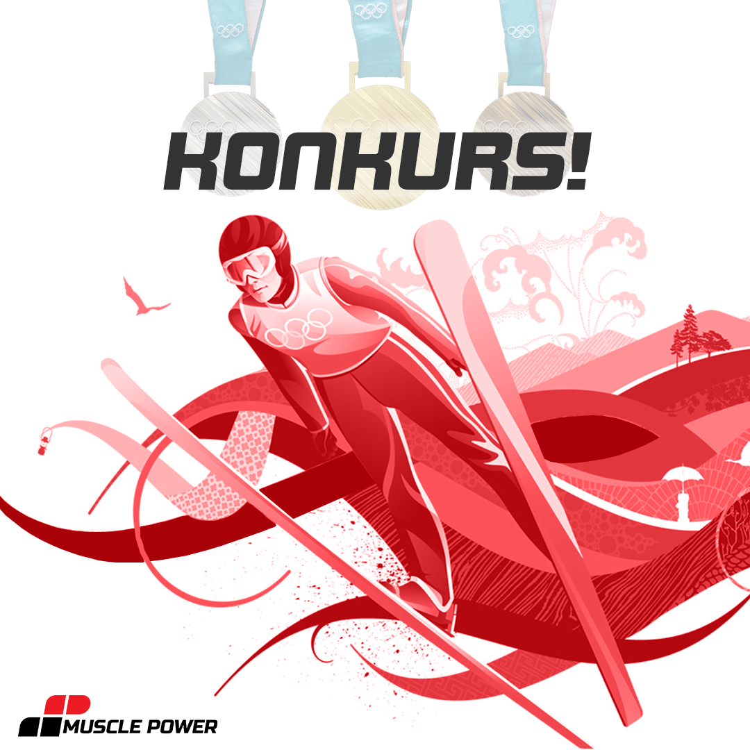 KONKURS - Zimowe Igrzyska Olimpijskie 2018 z Muscle Power!