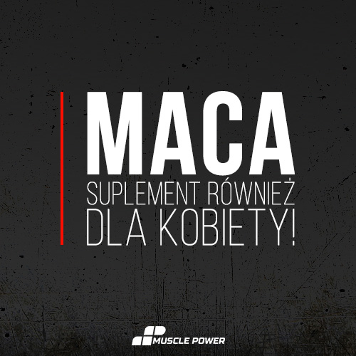 Maca - suplement również dla kobiety!