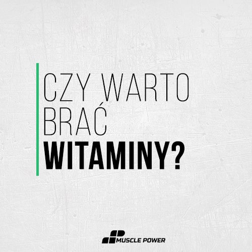 Czy warto brać witaminy?