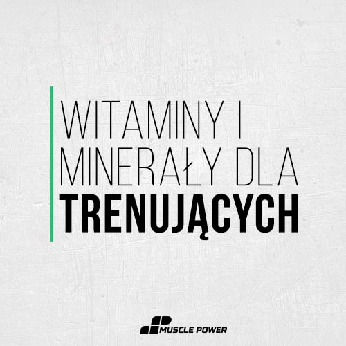 Witaminy i minerały dla trenujących