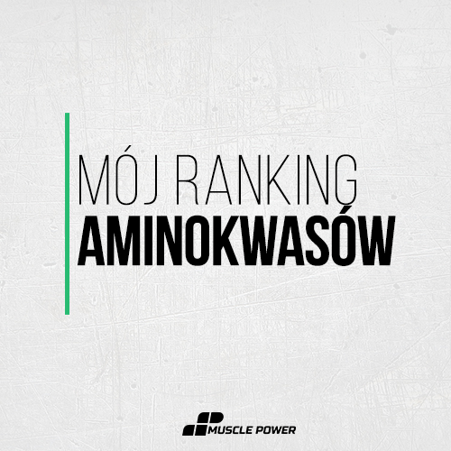 MÓJ RANKING AMINOKWASÓW