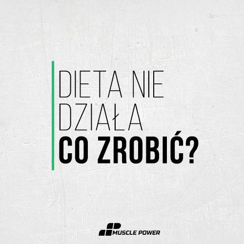 DIETA NIE DZIAŁA – CO ZROBIĆ?