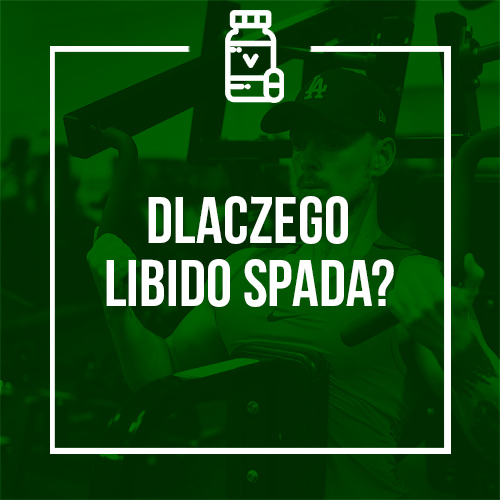 DLACZEGO LIBIDO SPADA?