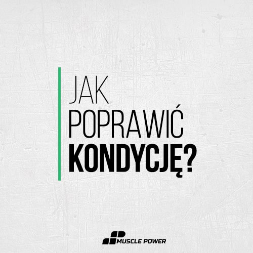 Jak poprawić kondycję?