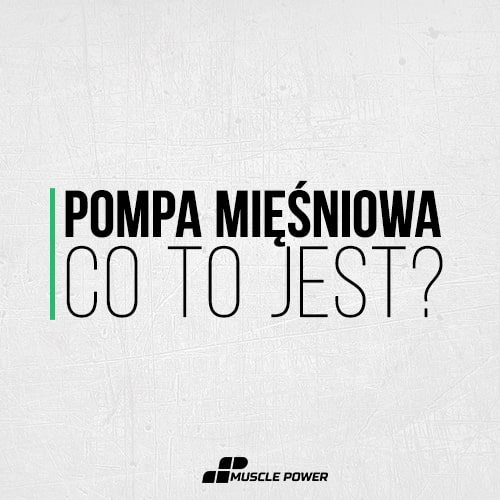 Pompa mięśniowa - co to jest? 