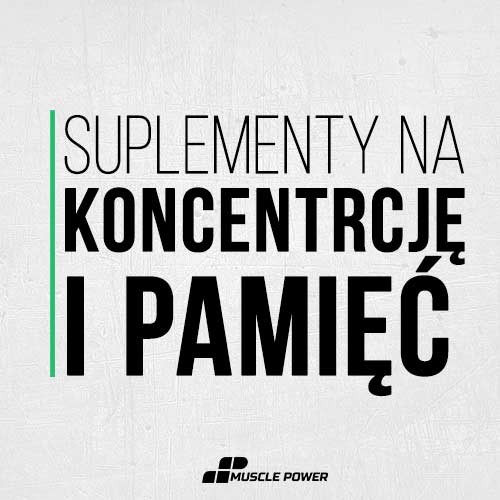 Suplementy na koncentrację i pamięć