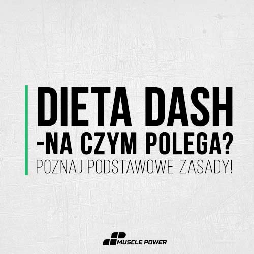 Dieta DASH – na czym polega? Poznaj podstawowe zasady!